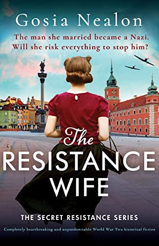 The Resistance Wife: Completely heartbreaking and unputdownable World War Two historical fiction (The Secret Resistance Series, Band 2)
