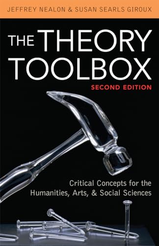 The Theory Toolbox: Critical Concepts For The Humanities, Arts, & Social Sciences (Culture And Politics Series): Critical Concepts for the Humanities, Arts, & Social Sciences von Rowman & Littlefield Publishers