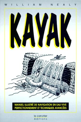 Kayak : Manuel illustré de navigation en eau vive : perfectionnement et techniques avancées von CANOTIER