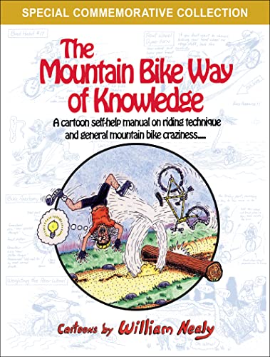 The Mountain Bike Way of Knowledge: A Cartoon Self-Help Manual on Riding Technique and General Mountain Bike Craziness (The William Nealy Collection) von Menasha Ridge Press