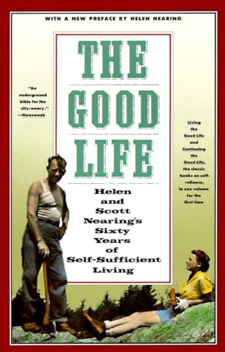 The Good Life: Helen and Scott Nearing's Sixty Years of Self-Sufficient Living von Schocken
