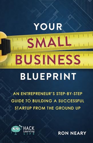 Your Small Business Blueprint: An Entrepreneur's Step-by-Step Guide to Building a Successful Startup from the Ground Up (Hack Learning Life) von Times 10 Publications