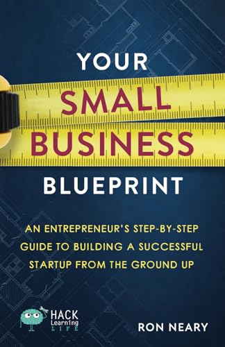 Your Small Business Blueprint: An Entrepreneur's Step-by-Step Guide to Building a Successful Startup from the Ground Up (Hack Learning Life) von Times 10 Publications