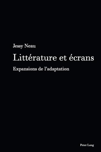Littérature et écrans: Expansions de l’adaptation (Film Cultures, Band 15) von Peter Lang