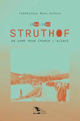 Struthof 1944-1945 : un camp pour épurer l’Alsace von La Nuée Bleue