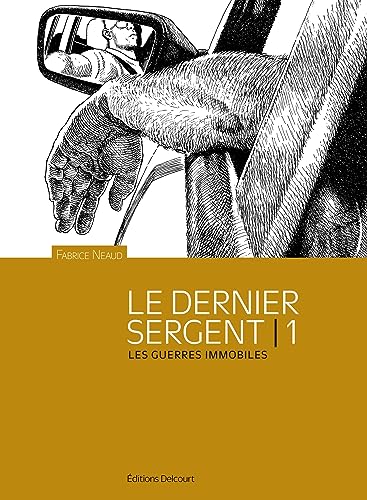 Le Dernier sergent T01: Les guerres immobiles von DELCOURT