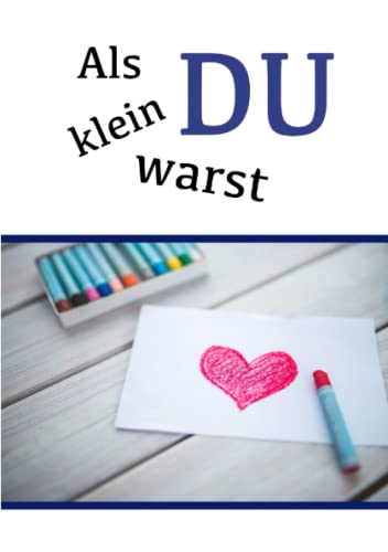 Als DU klein warst: Notizbuch zum Festhalten von Erinnerungen und lustigen Sprüchen deiner Kinder Als DU klein warst: Notizbuch zum Festhalten von Erinnerungen und lustigen Sprüchen deiner Kinder von Independently published
