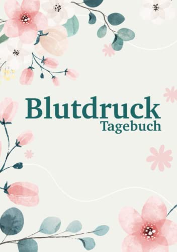 Blutdruck Tagebuch: Blutdruck messen und dokumentieren - ein Buch zum Aufschreiben deiner Blutdruckwerte Blutdruck Tagebuch: Blutdruck messen und dokumentieren - ein Buch zum Aufschreiben deiner Blutdruckwerte von Independently published