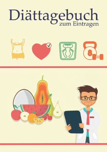 Diättagebuch zum Eintragen: Kalorien aufschreiben, Mahlzeiten planen und bewusster essen - dein persönliches Tagebuch zum Abnehmen für Frauen und Männer Diättagebuch zum Eintragen: Kalorien aufschreiben, Mahlzeiten planen und bewusster essen - dein persönliches Tagebuch zum Abnehmen für Frauen und Männer von Independently published