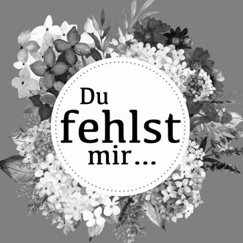 Du fehlst mir …: Hilfe bei der Trauerbewältigung, ein Tagebuch und Erinnerungsbuch zum Ausfüllen zur Selbsthilfe bei Tod, Trauer und Verlust. Du fehlst mir …: Hilfe bei der Trauerbewältigung, ein Tagebuch und Erinnerungsbuch zum Ausfüllen zur Selbsthilfe bei Tod, Trauer und Verlust.