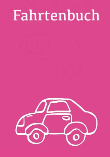 Fahrtenbuch: Fahrtenbuch pink für Frauen zum Dokumentieren deiner PKW Fahrten für das Finanzamt, Steuern oder privat Fahrtenbuch: Fahrtenbuch pink für Frauen zum Dokumentieren deiner PKW Fahrten für das Finanzamt, Steuern oder privat von Independently published