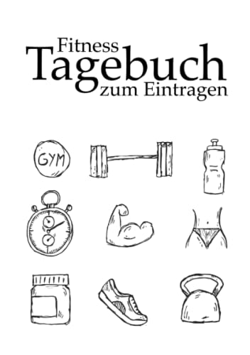 Fitness Tagebuch zum Eintragen: Trainingstagebuch A5, für Hanteltraining, Krafttraining, Cardio, Fitnessstudio oder Freizeit Fitness Tagebuch zum Eintragen: Trainingstagebuch A5, für Hanteltraining, Krafttraining, Cardio, Fitnessstudio oder Freizeit
