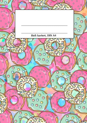 Heft kariert, DIN A4: Notizbuch Donut I A4 I kariert I 100 Seiten I 50 Blatt Heft kariert, DIN A4: Notizbuch Donut I A4 I kariert I 100 Seiten I 50 Blatt von Independently published