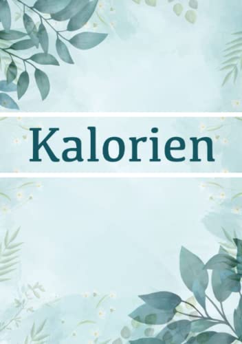 Kalorien: Diät Planer für Frauen - tracke deine Mahlzeiten, werde schlank! Kalorien: Diät Planer für Frauen - tracke deine Mahlzeiten, werde schlank! von Independently published