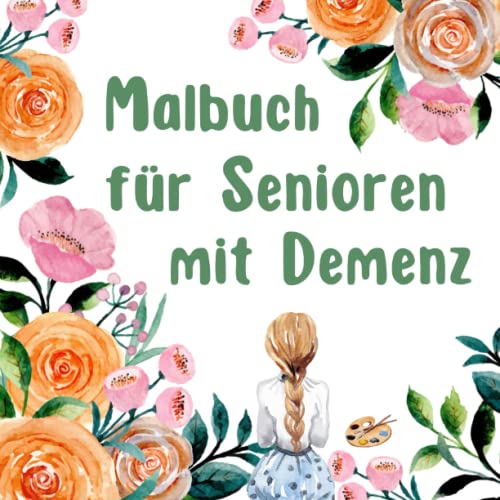 Malbuch für Senioren mit Demenz: Seniorenmalbuch mit großen Motiven - 50 Ausmalbilder für Omas und Opas Malbuch für Senioren mit Demenz: Seniorenmalbuch mit großen Motiven - 50 Ausmalbilder für Omas und Opas von Independently published
