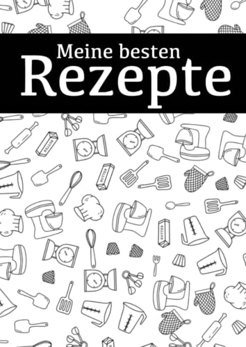 Meine besten Rezepte: Rezept Buch zum selberschreiben Meine besten Rezepte: Rezept Buch zum selberschreiben von Independently published