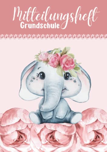 Mitteilungsheft Grundschule: Mitteilungsheft Kita, Grundschule, Schule, A5, Elefant Mitteilungsheft Grundschule: Mitteilungsheft Kita, Grundschule, Schule, A5, Elefant von Independently published