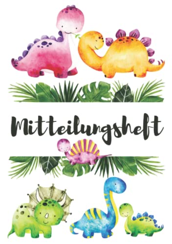 Mitteilungsheft: Mitteilungsheft Kindergarten, Grundschule, Schule und Hort, DIN A5, liniert, Dinosaurier Mitteilungsheft: Mitteilungsheft Kindergarten, Grundschule, Schule und Hort, DIN A5, liniert, Dinosaurier von Independently published