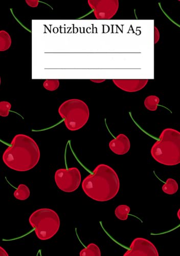 Notizbuch DIN A5: Notizbuch Kirschen - dein Früchte Notizbuch - liniert Notizbuch DIN A5: Notizbuch Kirschen - dein Früchte Notizbuch - liniert von Independently published