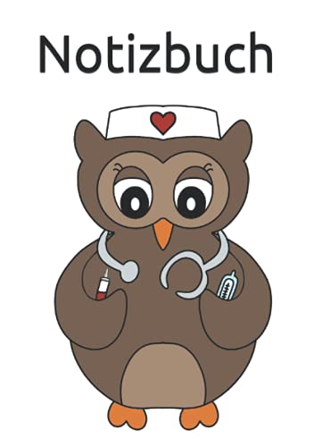 Notizbuch: Notizheft ca. DIN A5 liniert mit süßer Eule als Krankenschwester, Arzt, Pflegekraft. Weißes Softcover. Notizbuch: Notizheft ca. DIN A5 liniert mit süßer Eule als Krankenschwester, Arzt, Pflegekraft. Weißes Softcover.