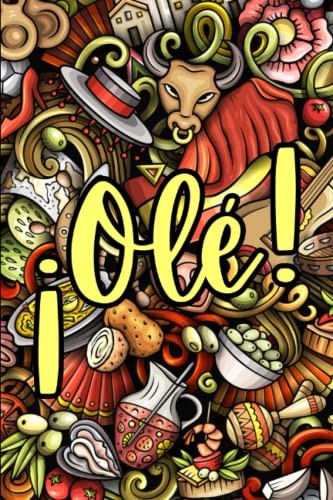 ¡Olé!: Blanko Notizbuch für deine spanischen Vokabeln, Notizen, Grammatik Regeln oder als Tagebuch. ¡Olé!: Blanko Notizbuch für deine spanischen Vokabeln, Notizen, Grammatik Regeln oder als Tagebuch.