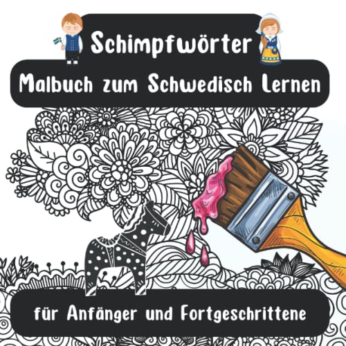 Schimpfwörter Malbuch zum Schwedisch Lernen für Anfänger und Fortgeschrittene: 52 Malvorlagen Schwedisch Deutsch mit Schimpfwörtern und Redewendungen aus der Umgangssprache Schimpfwörter Malbuch zum Schwedisch Lernen für Anfänger und Fortgeschrittene: 52 Malvorlagen Schwedisch Deutsch mit Schimpfwörtern und Redewendungen aus der Umgangssprache
