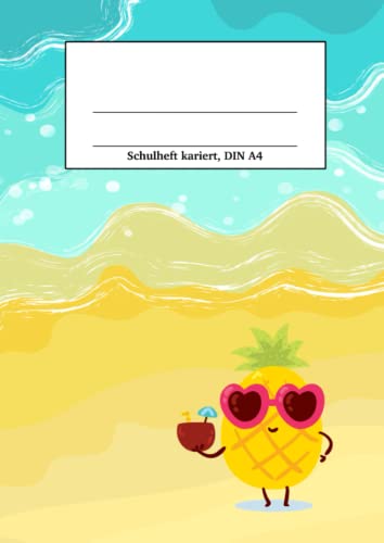 Schulheft kariert DIN A4: Heft kariert A4 mit Rand, 100 Seiten, 50 Blatt, Cover: Ananas mit Cocktail im Urlaub am Strand Schulheft kariert DIN A4: Heft kariert A4 mit Rand, 100 Seiten, 50 Blatt, Cover: Ananas mit Cocktail im Urlaub am Strand von Independently published