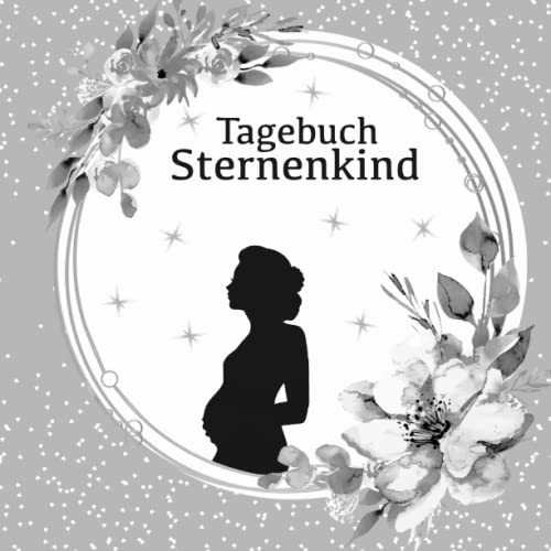 Tagebuch Sternenkind: Trauertagebuch für Eltern von Sternenkindern zum Ausfüllen, blanko, quadratisch Tagebuch Sternenkind: Trauertagebuch für Eltern von Sternenkindern zum Ausfüllen, blanko, quadratisch von Independently published