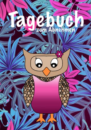 Tagebuch zum Abnehmen: Diät Tagebuch zum Ausfüllen Tagebuch zum Abnehmen: Diät Tagebuch zum Ausfüllen von Independently published