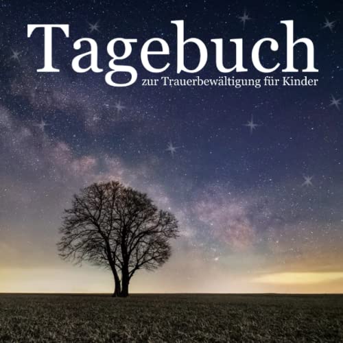 Tagebuch zur Trauerbewältigung für Kinder: Tod verstehen und verarbeiten, Gefühle zulassen und einen Platz für die Trauer finden - Trauertagebuch für Kinder und Jugendliche Tagebuch zur Trauerbewältigung für Kinder: Tod verstehen und verarbeiten, Gefühle zulassen und einen Platz für die Trauer finden - Trauertagebuch für Kinder und Jugendliche von Independently published