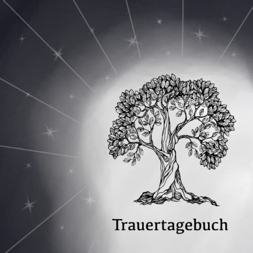 Trauertagebuch: Erinnerungsbuch zur Trauerbewältigung, Erinnerungen aufschreiben, Trauer bewältigen, Tagebuch führen. Trauertagebuch: Erinnerungsbuch zur Trauerbewältigung, Erinnerungen aufschreiben, Trauer bewältigen, Tagebuch führen.