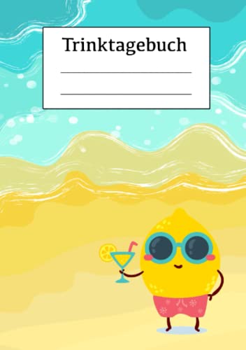 Trinktagebuch: Dein Trinktagebuch und Wasser Tagebuch für dein Trinkverhalten und um mehr zu trinken, DIN A5, Tracker Getränke Trinktagebuch: Dein Trinktagebuch und Wasser Tagebuch für dein Trinkverhalten und um mehr zu trinken, DIN A5, Tracker Getränke von Independently published