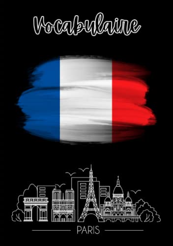 Vocabulaire: Vokabelheft Paris Eiffelturm DIN A5, Frankreich, Französisch Vokabelheft für deinen Französisch Unterricht Vocabulaire: Vokabelheft Paris Eiffelturm DIN A5, Frankreich, Französisch Vokabelheft für deinen Französisch Unterricht von Independently published