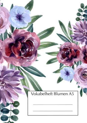 Vokabelheft Blumen A5: Vokabelheft für Mädchen, Frauen, Senioren, Kinder und Erwachsene - DIN A5, 2 Spalten Vokabelheft Blumen A5: Vokabelheft für Mädchen, Frauen, Senioren, Kinder und Erwachsene - DIN A5, 2 Spalten von Independently published