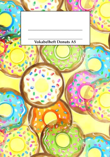 Vokabelheft Donuts A5: Vokabelheft für Mädchen, Jungen, Kinder und Erwachsene, DIN A5, 2 Spalten, 100 Seiten, bunte Donuts Vokabelheft Donuts A5: Vokabelheft für Mädchen, Jungen, Kinder und Erwachsene, DIN A5, 2 Spalten, 100 Seiten, bunte Donuts