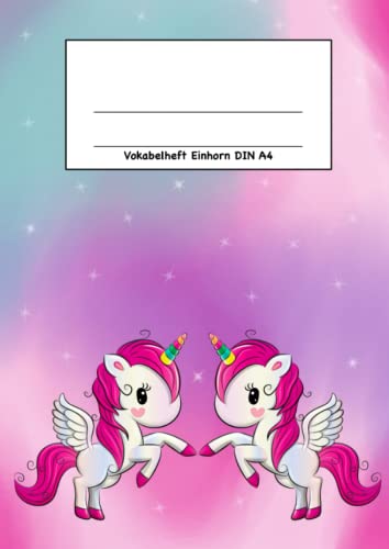 Vokabelheft Einhorn DIN A4: Vokabelheft für Mädchen, DIN A4, 3 Spalten Vokabelheft Einhorn DIN A4: Vokabelheft für Mädchen, DIN A4, 3 Spalten