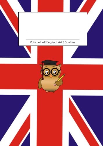 Vokabelheft Englisch A4 3 Spalten: Dreispaltiges Vokabelheft für deinen Englisch Wortschatz, DIN A4, mit Eule und den Farben der Flagge von United Kingdom Vokabelheft Englisch A4 3 Spalten: Dreispaltiges Vokabelheft für deinen Englisch Wortschatz, DIN A4, mit Eule und den Farben der Flagge von United Kingdom von Independently published