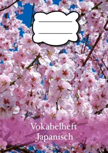 Vokabelheft Japanisch: Vokabelheft DIN A4, zwei Spalten, Motiv Japanische Kirschblüten Vokabelheft Japanisch: Vokabelheft DIN A4, zwei Spalten, Motiv Japanische Kirschblüten von Independently published