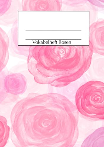 Vokabelheft Rosen: Vokabelheft für Mädchen, Frauen, Senioren, Erwachsene und Kinder, DIN A5, 2 Spalten Vokabelheft Rosen: Vokabelheft für Mädchen, Frauen, Senioren, Erwachsene und Kinder, DIN A5, 2 Spalten
