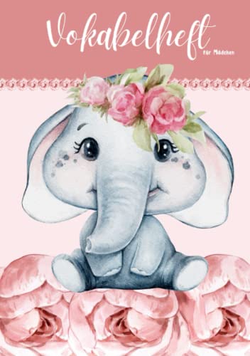 Vokabelheft für Mädchen: Vokabelheft rosa, Elefant mit Rosen, DIN A5, 100 Seiten, gebunden Vokabelheft für Mädchen: Vokabelheft rosa, Elefant mit Rosen, DIN A5, 100 Seiten, gebunden von Independently published