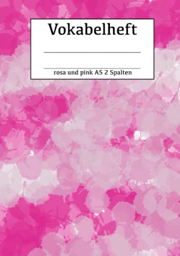 Vokabelheft rosa und pink A5 2 Spalten: Vokabelheft für Mädchen und Frauen mit tollem, pinken Cover Vokabelheft rosa und pink A5 2 Spalten: Vokabelheft für Mädchen und Frauen mit tollem, pinken Cover