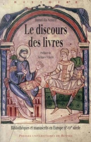 DISCOURS DES LIVRES: Bibliothèques et manuscrits en Europe (IXe-XVe siècle) von PU RENNES