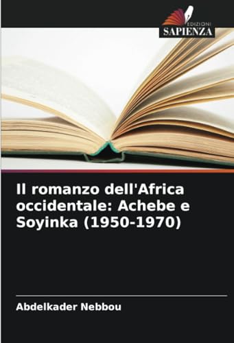 Il romanzo dell'Africa occidentale: Achebe e Soyinka (1950-1970) von Edizioni Sapienza