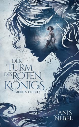 Der Turm des Roten Königs (Merles Fluch, Band 3)