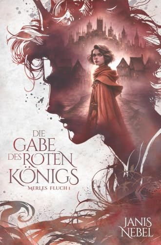 Die Gabe des Roten Königs (Merles Fluch Trilogie) von tolino media