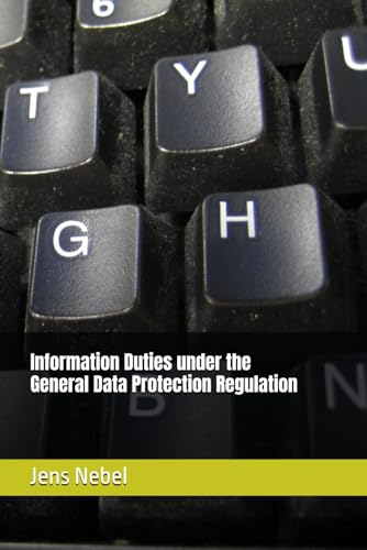 Information Duties under the General Data Protection Regulation Information Duties under the General Data Protection Regulation von Staten House
