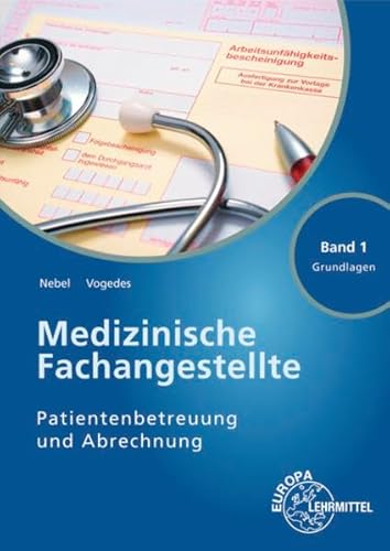 Medizinische Fachangestellte Patientenbetreuung und Abrechnung: Band 1 - Grundlagen