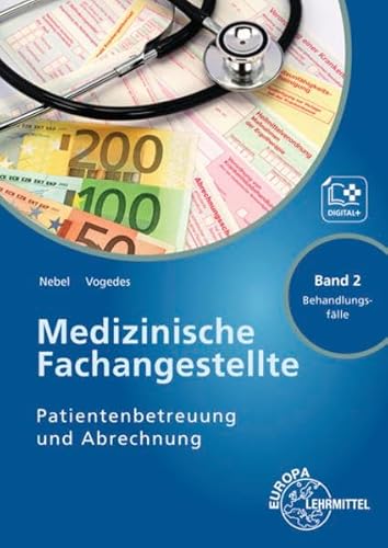 Medizinische Fachangestellte Patientenbetreuung und Abrechnung: Band 2 - Behandlungsfälle Medizinische Fachangestellte Patientenbetreuung und Abrechnung: Band 2 - Behandlungsfälle