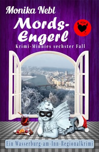 Mords-Engerl: Krimi-Minnies sechster Fall (Wasserburg-am-Inn-Regionalkrimi 6)