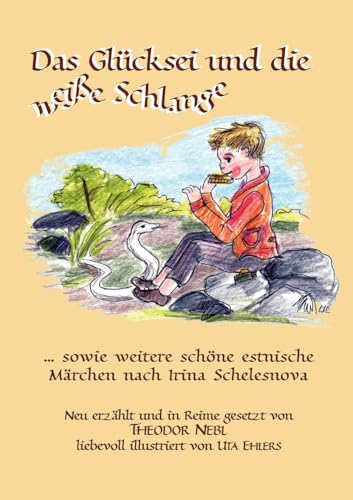 Das Glücksei und die weiße Schlange: Estnische Märchen nach Irina Schelesnova von BoD – Books on Demand